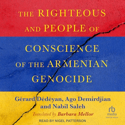 The Righteous and People of Conscience of the Armenian Genocide – omslag til lydbogen af Gérard Dédéyan, Ago Demirdjian, Nabil Saleh