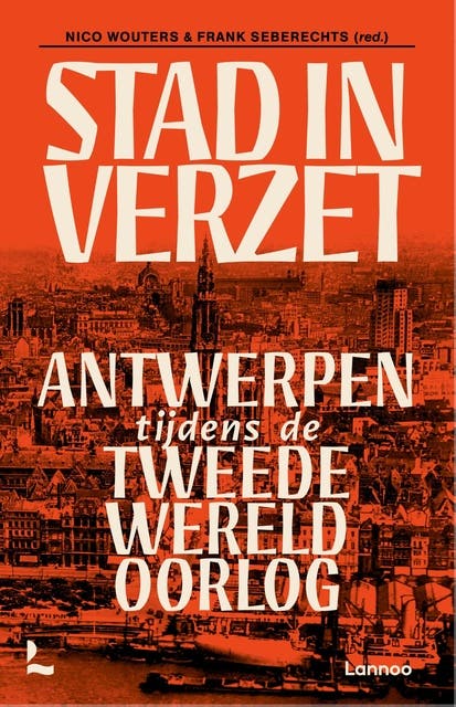 Stad in verzet: Antwerpen tijdens de Tweede Wereldoorlog