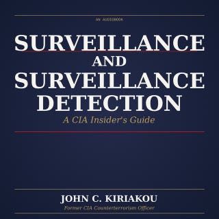 Surveillance and Surveillance Detection: A CIA Insider's Guide