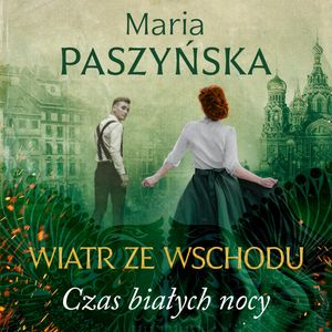 Czas białych nocy. Wiatr ze Wschodu. Tom 1