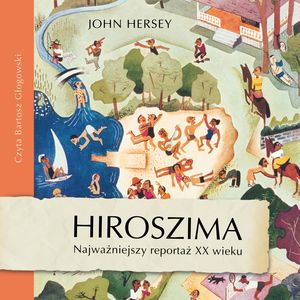 Hiroszima – okładka audiobooka, autor John Hersey