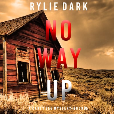 No Way Up (A Carly See FBI Suspense Thriller—Book 5) – omslag til lydbogen af Rylie Dark