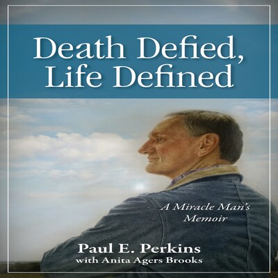 Death Defied, Life Defined: A Miracle Man's Memoir – omslag till ljudboken av Paul E. Perkins with Anita Agers Brooks