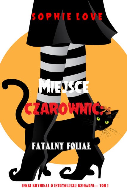 Miejsce czarownic: Fatalny foliał (Lekki kryminał o intrygującej księgarni— Tom 1)