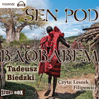 Sen pod baobabem – okładka audiobooka, autor Tadeusz Biedzki