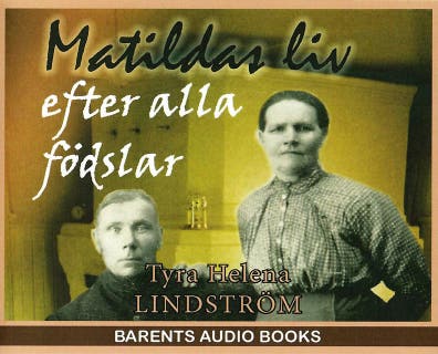 Matildas liv efter alla födslar – omslag till ljudboken av Tyra Helena Lindström