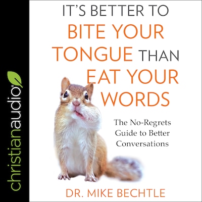 It's Better to Bite Your Tongue Than Eat Your Words – omslag til lydbogen af Dr. Mike Bechtle