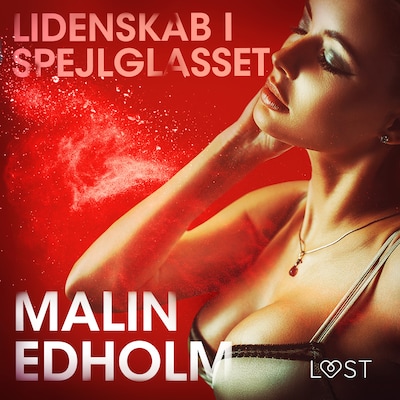 Lidenskab i spejlglasset - erotisk novelle – omslag til lydbogen af Malin Edholm