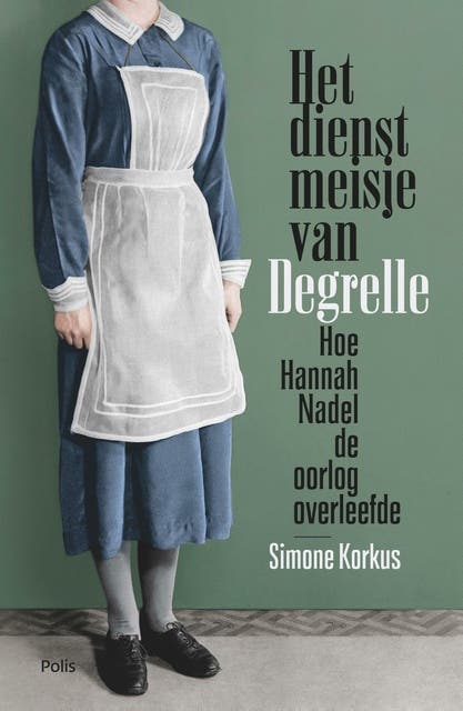 Het dienstmeisje van Degrelle: hoe Hannah Nadel de oorlog overleefde – omslag van het luisterboek van Simone Korkus