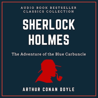 Sherlock Holmes: The Adventure of the Blue Carbuncle. Audio Book Bestseller Classics Collection – omslag til lydbogen af Arthur Conan Doyle
