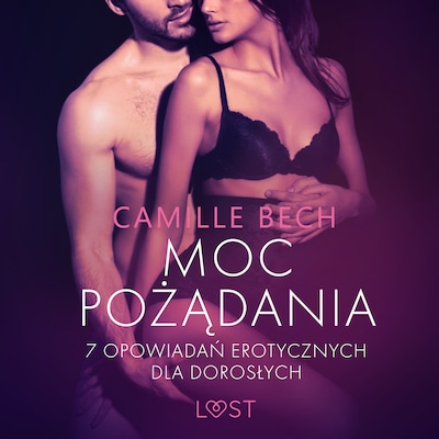 Moc pożądania – 7 opowiadań erotycznych dla dorosłych – okładka audiobooka, autor Camille Bech