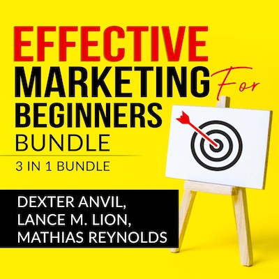 Effective Marketing for Beginners Bundle: 3 in 1, Laws of Marketing, Marketing Plan, and Marketing Made Easy – omslag til lydbogen af Lance M. Lion, Dexter Anvil, and Mathias Reynolds