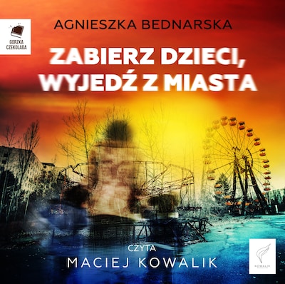 Zabierz dzieci, wyjedź z miasta – okładka audiobooka, autor Agnieszka Bednarska