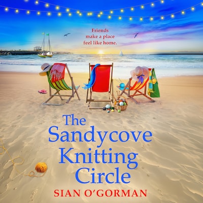 The Sandycove Knitting Circle - A BRAND NEW heartwarming seaside story of friendship and new beginnings (Unabridged) – omslag til lydbogen af Sian O'Gorman