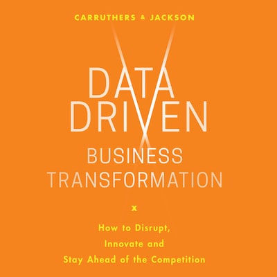 Data Driven Business Transformation – omslag til lydbogen af Peter Jackson, Caroline Carruthers