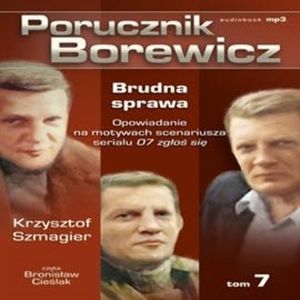Porucznik Borewicz. Brudna sprawa. Cz. 7 – okładka audiobooka, autor Krzysztof Szmagier
