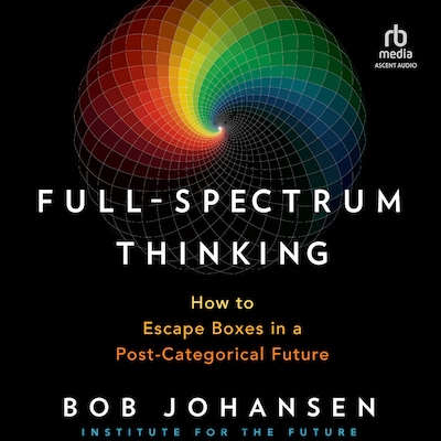 Full-Spectrum Thinking – omslag til lydbogen af Bob Johansen