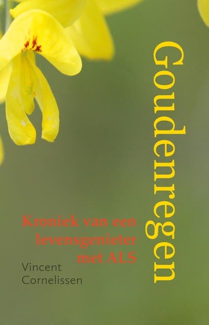 Goudenregen: Kroniek van een levensgenieter met ALS – omslag van het luisterboek van Vincent Cornelissen