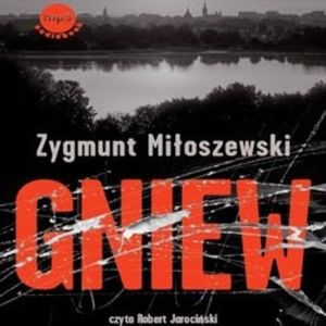 Gniew – okładka audiobooka, autor Zygmunt Miłoszewski