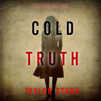 Cold Truth (A Carly Phoenix FBI Suspense Thriller—Book 3)