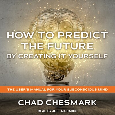 How to Predict the Future By Creating It Yourself – omslag til lydbogen af Chad Chesmark