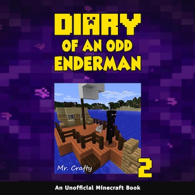 Diary of an Odd Enderman Book 2: An Unofficial Minecraft Book