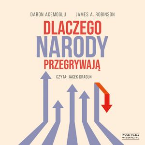 Dlaczego narody przegrywają – okładka audiobooka, autor Daron Acemoğlu, James A. Robinson