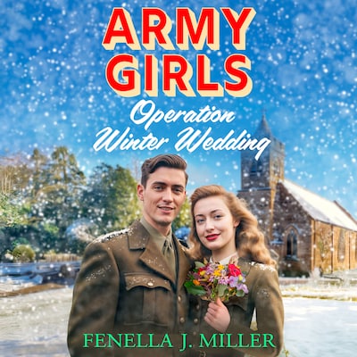 Army Girls: Operation Winter Wedding - A BRAND NEW heartbreaking, emotional, Christmas wartime saga series from Fenella J Miller for 2024 (Unabridged) – omslag til lydbogen af Fenella J Miller