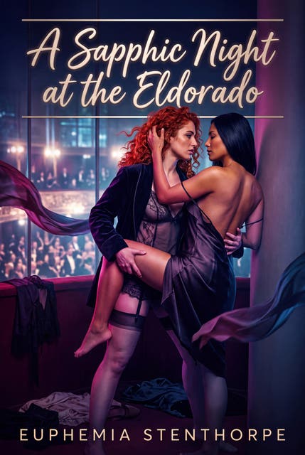 A Sapphic Night at the Eldorado: A Raw Lesbian Weimar Cabaret Romance – omslag til lydbogen af Euphemia Stenthorpe