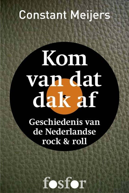 Kom van dat dak af: geschiedenis van de Nederlandse rock en roll – omslag van het luisterboek van Constant Meijers