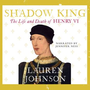 Shadow King: The Life and Death of Henry VI – okładka audiobooka, autor Lauren Johnson