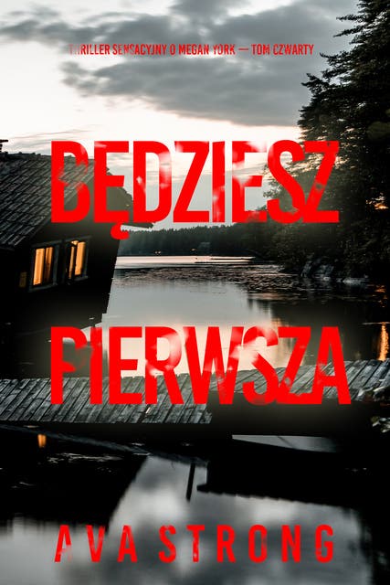 Będziesz pierwsza (Thriller sensacyjny o Megan York — Tom czwarty)