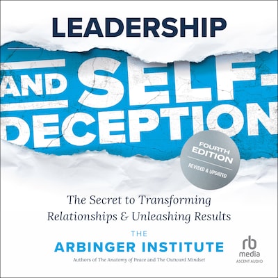 Leadership and Self-Deception, Fourth Edition – omslag til lydbogen af The Arbinger Institute