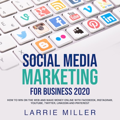 Social Media Marketing  For Business 2020 – omslag til lydbogen af Larrie Miller