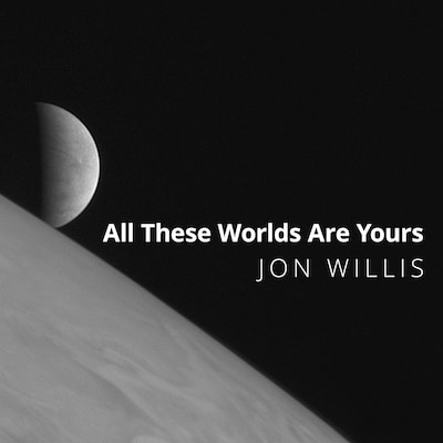 All These Worlds Are Yours – omslag til lydbogen af Jon Willis