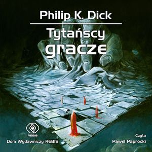 Tytańscy gracze – okładka audiobooka, autor Philip K. Dick