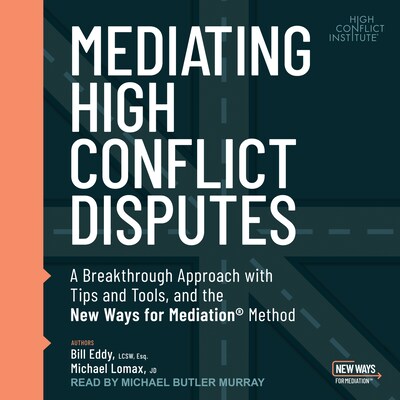 Mediating High Conflict Disputes – omslag til lydbogen af Bill Eddy, LCSW Esq., Michael Lomax
