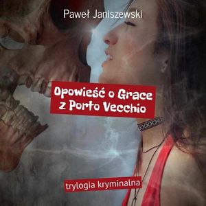Opowieść o Grace z Porto Vecchio – okładka audiobooka, autor Paweł Janiszewski