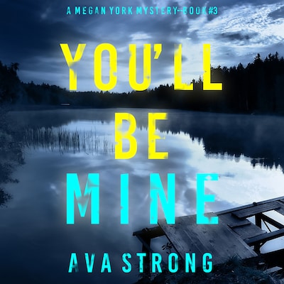 You'll Be Mine (A Megan York Suspense Thriller—Book Three)