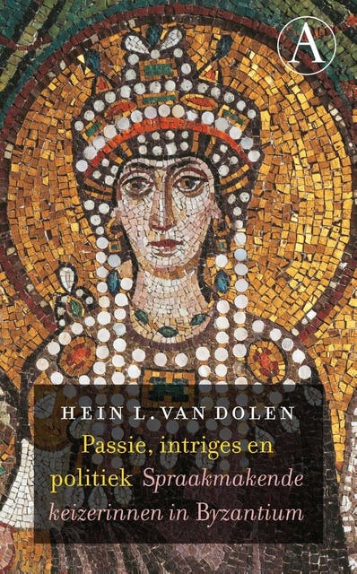 Passie, intriges en politiek: spraakmakende keizerinnen in Byzantium