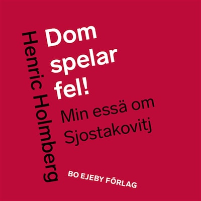 Dom spelar fel! Min essä om Sjostakovitj – omslag till ljudboken av Henric Holmberg
