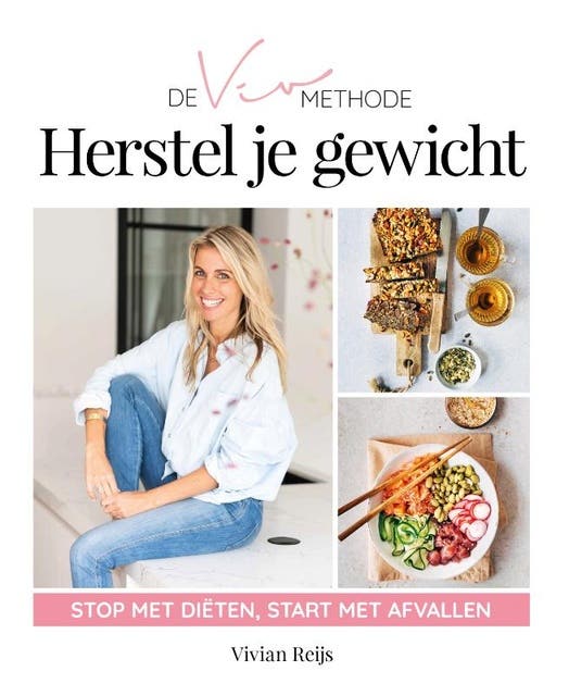 De VIV Methode Herstel je gewicht: Stop met dieten, start met afvallen