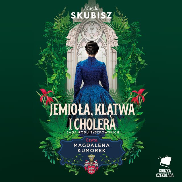 Jemioła, klątwa i cholera. Saga rodu Tyszkowskich. Tom 3