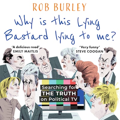 Why Is This Lying Bastard Lying to Me? – omslag van het luisterboek van Rob Burley