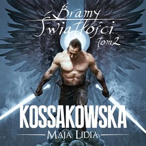 Bramy Światłości. Tom 2 – okładka audiobooka, autor Maja Lidia Kossakowska