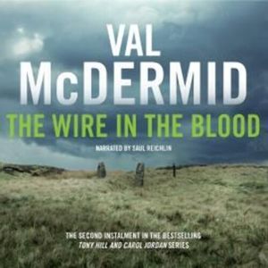 The Wire in the Blood:  Tony Hill and Carol Jordan Series, Book 2 – okładka audiobooka, autor Val McDermid