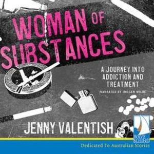 Woman of Substances: A Journey into Addiction and Treatment – okładka audiobooka, autor Jenny Valentish