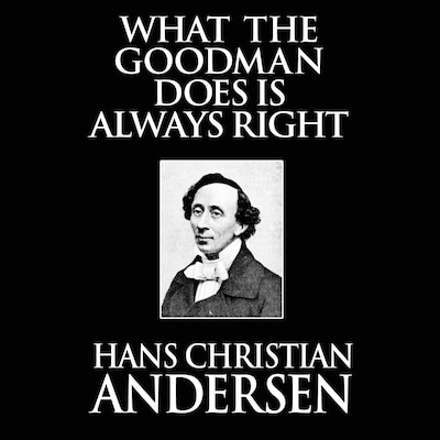 What the Goodman Does Is Always Right