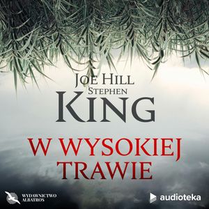 W wysokiej trawie – okładka audiobooka, autor Joe Hill, Stephen King