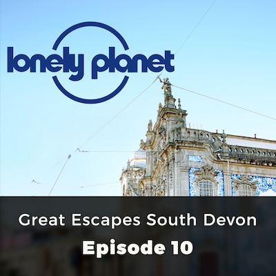 Great Escapes South Devon - Lonely Planet, Episode 10